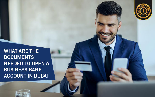 What are the documents needed to open a business bank account in Dubai