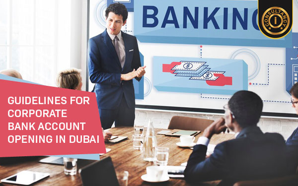 Guidelines for Corporate Bank Account Opening in Dubai, UAE